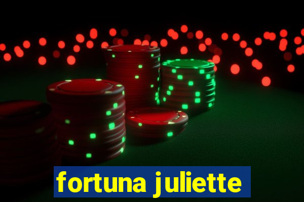 fortuna juliette